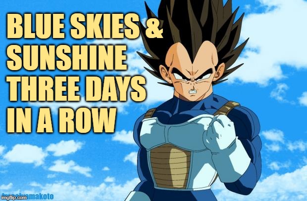 PNW Summertime Blues | BLUE SKIES &
SUNSHINE
THREE DAYS
IN A ROW | image tagged in success vegeta,weather,sunshine,seattle,funny memes,summer | made w/ Imgflip meme maker