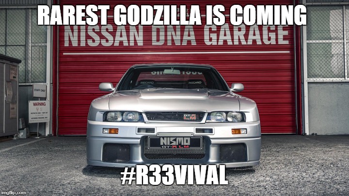 RAREST GODZILLA IS COMING; #R33VIVAL | image tagged in nissan,skyline | made w/ Imgflip meme maker