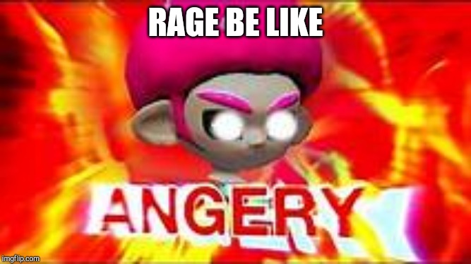 Angery Octo | RAGE BE LIKE | image tagged in angery octo | made w/ Imgflip meme maker