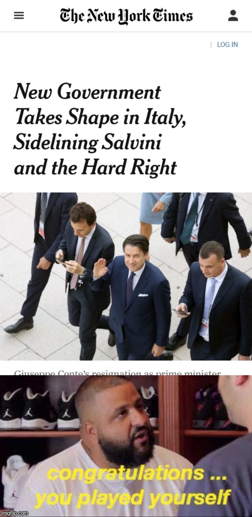 After the far right disband government and try to force snap elections: | image tagged in congrats you played yourself,salvini,italy,good news everyone,politicstoo | made w/ Imgflip meme maker