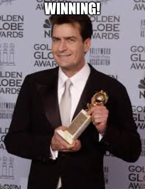 charlie sheen golden globe | WINNING! | image tagged in charlie sheen golden globe | made w/ Imgflip meme maker