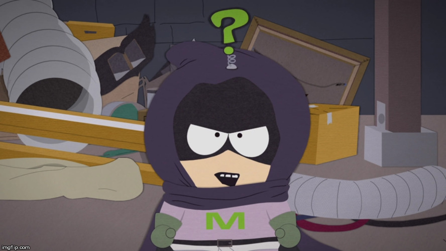 I have "insert big issue here"so you wanna whine about "insert petty issue here", you're talking to the wrong fucking cowboy! | image tagged in south park mysterion,kenny | made w/ Imgflip meme maker