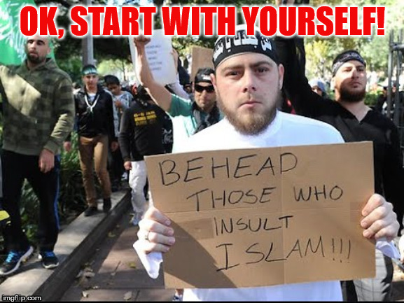 I rephrase :
BE A HAD ON THOSE WHO INSULT ISLAM | image tagged in loud_voice | made w/ Imgflip meme maker