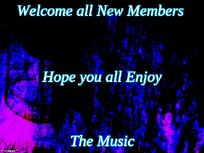 Blue back ground | Welcome all New Members; Hope you all Enjoy; The Music | image tagged in blue back ground,memes | made w/ Imgflip meme maker