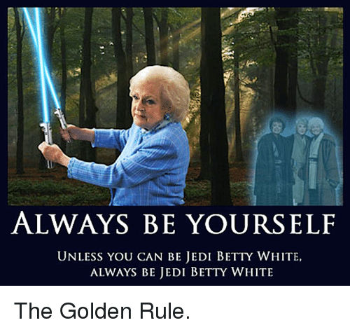 Always be Jedi Betty White Blank Meme Template