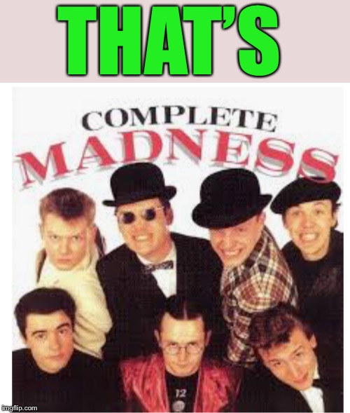 THAT’S | made w/ Imgflip meme maker