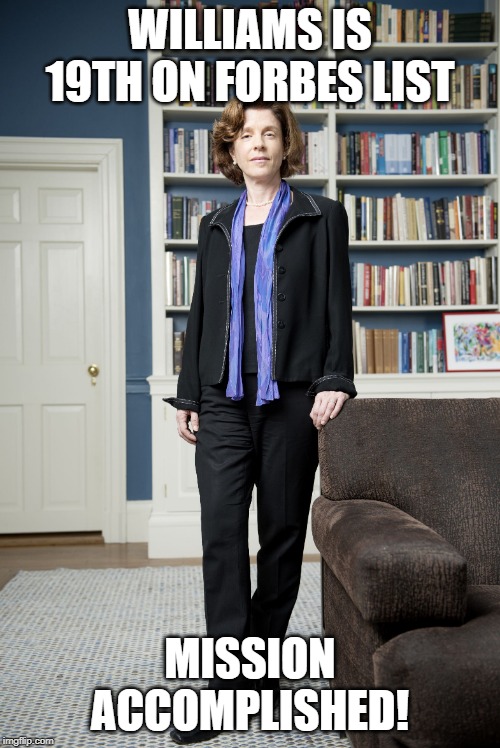 Maud | WILLIAMS IS 19TH ON FORBES LIST; MISSION ACCOMPLISHED! | image tagged in maud | made w/ Imgflip meme maker