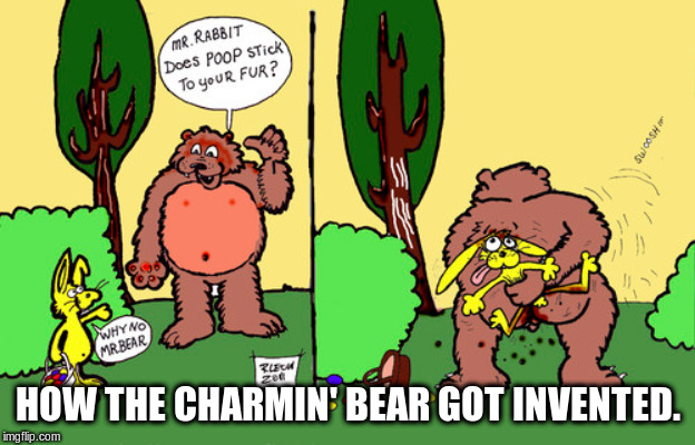 HOW THE CHARMIN' BEAR GOT INVENTED. | made w/ Imgflip meme maker