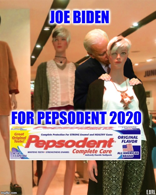 Joe Biden Mannaquin | JOE BIDEN; FOR PEPSODENT 2020 | image tagged in joe biden mannaquin | made w/ Imgflip meme maker