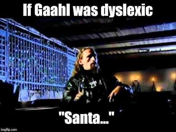 If Gaahl was dyslexic; "Santa..." | image tagged in satan,santa,dyslexic,memes,gaahl,metal | made w/ Imgflip meme maker