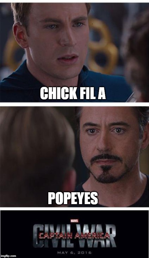Marvel Civil War 1 Meme | CHICK FIL A; POPEYES | image tagged in memes,marvel civil war 1 | made w/ Imgflip meme maker