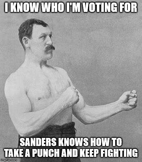 Old School Boxer | I KNOW WHO I'M VOTING FOR SANDERS KNOWS HOW TO TAKE A PUNCH AND KEEP FIGHTING | image tagged in old school boxer | made w/ Imgflip meme maker