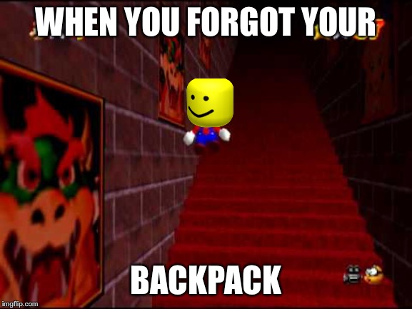 Endless Stairs | WHEN YOU FORGOT YOUR; BACKPACK | image tagged in endless stairs | made w/ Imgflip meme maker
