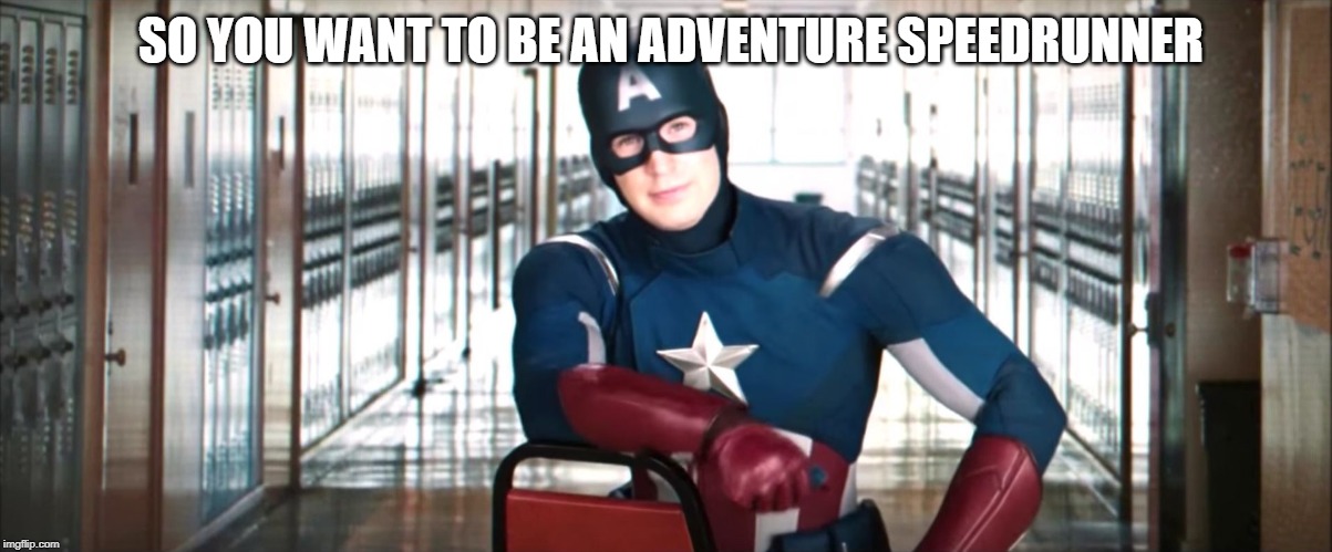 SO YOU WANT TO BE AN ADVENTURE SPEEDRUNNER | image tagged in captain america chair | made w/ Imgflip meme maker