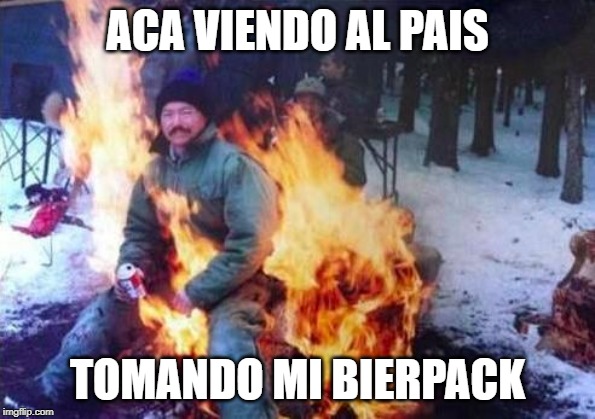 LIGAF | ACA VIENDO AL PAIS; TOMANDO MI BIERPACK | image tagged in memes,ligaf | made w/ Imgflip meme maker