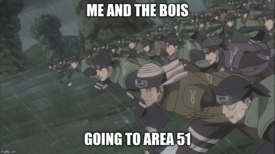 Area 51 rush | ME AND THE BOIS; GOING TO AREA 51 | image tagged in area 51 rush | made w/ Imgflip meme maker