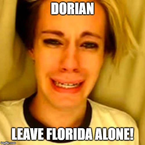 hurricane dorian | DORIAN; LEAVE FLORIDA ALONE! | image tagged in hurricane | made w/ Imgflip meme maker
