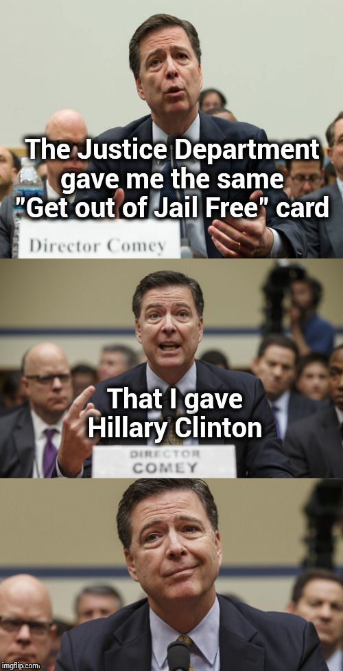 James Comey Bad Pun | The Justice Department gave me the same "Get out of Jail Free" card That I gave Hillary Clinton | image tagged in james comey bad pun | made w/ Imgflip meme maker