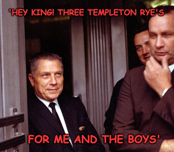 Hoff and the Boys... | 'HEY KING! THREE TEMPLETON RYE'S FOR ME AND THE BOYS' | made w/ Imgflip meme maker