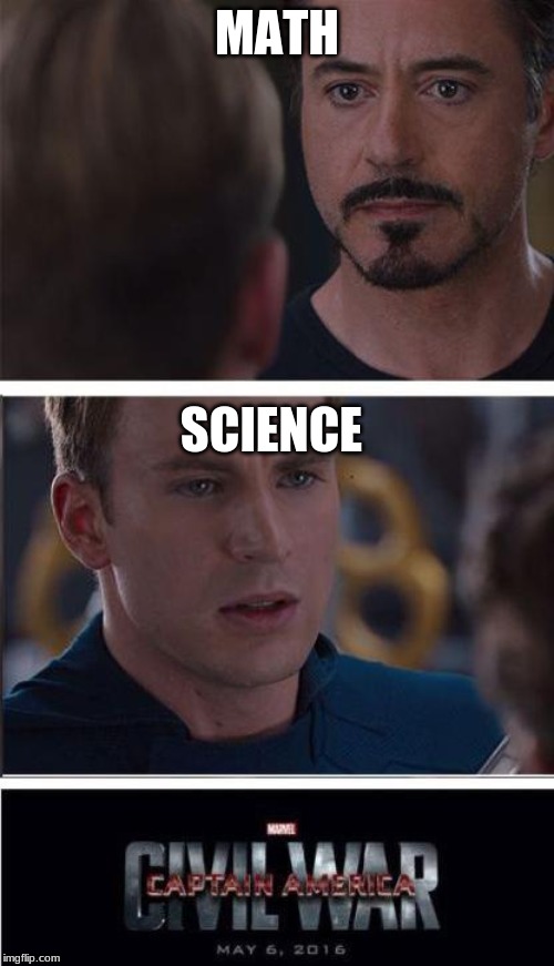 Marvel Civil War 2 Meme | MATH; SCIENCE | image tagged in memes,marvel civil war 2 | made w/ Imgflip meme maker