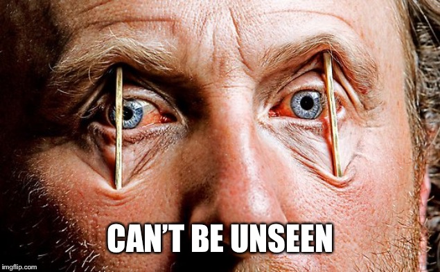Toothpick Eyes Over Tired | CAN’T BE UNSEEN | image tagged in toothpick eyes over tired | made w/ Imgflip meme maker