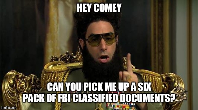 6 Pack of Documents | HEY COMEY; CAN YOU PICK ME UP A SIX PACK OF FBI CLASSIFIED DOCUMENTS? | image tagged in dictator,james comey,dossier,fbi investigation,fraud,russian collusion | made w/ Imgflip meme maker