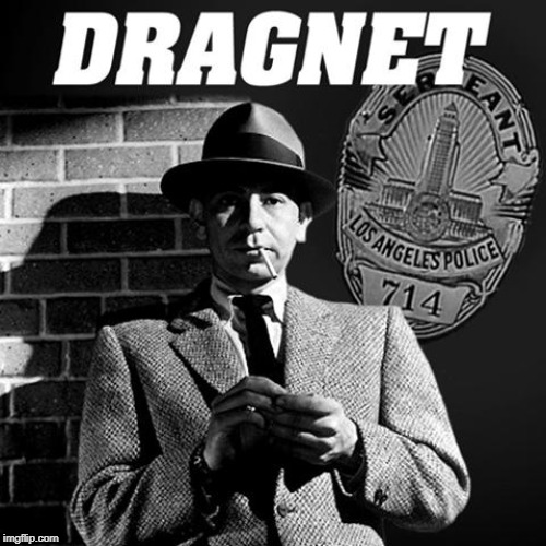 Sgt. Friday DRAGNET | image tagged in sgt friday dragnet | made w/ Imgflip meme maker