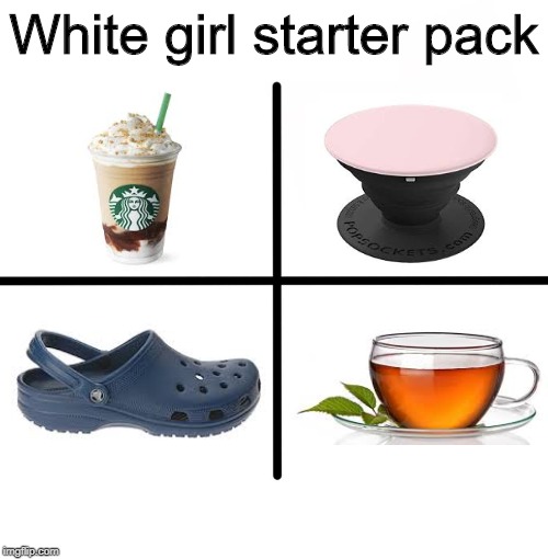 Blank Starter Pack Meme | White girl starter pack | image tagged in memes,blank starter pack | made w/ Imgflip meme maker