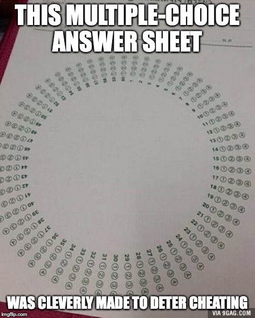 Circular Multiple-Choice Answer Sheet | THIS MULTIPLE-CHOICE ANSWER SHEET; WAS CLEVERLY MADE TO DETER CHEATING | image tagged in multiple choice,test,memes | made w/ Imgflip meme maker