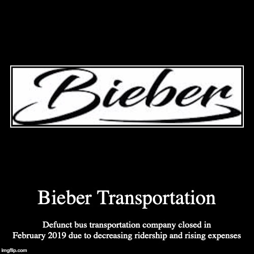 Bieber Transportation | image tagged in demotivationals,bieber,transport | made w/ Imgflip demotivational maker