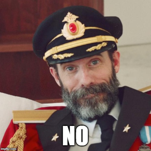 Captain Obvious | NO | image tagged in captain obvious | made w/ Imgflip meme maker