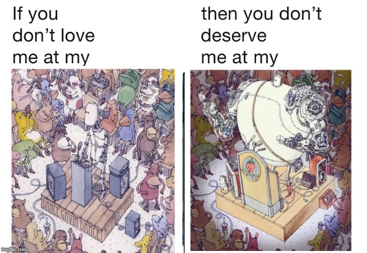 If you don't love me at my | image tagged in if you don't love me at my | made w/ Imgflip meme maker