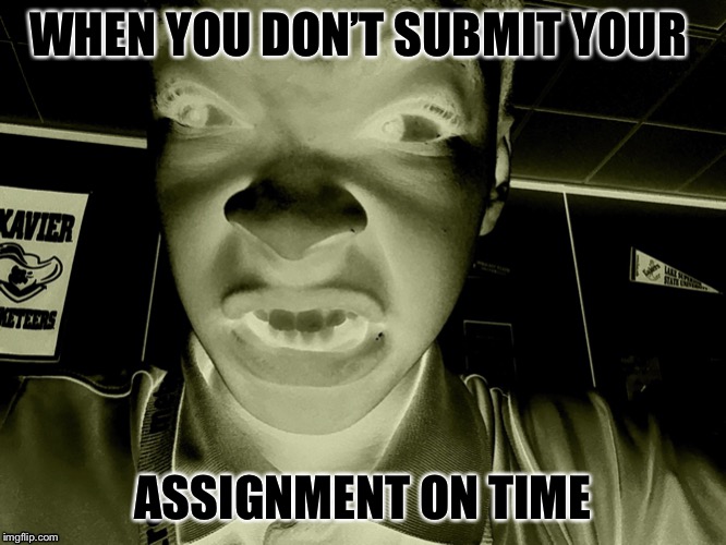 why didn't you submit your assignment