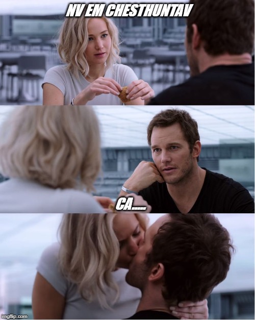 Passengers Meme | NV EM CHESTHUNTAV; CA..... | image tagged in passengers meme | made w/ Imgflip meme maker