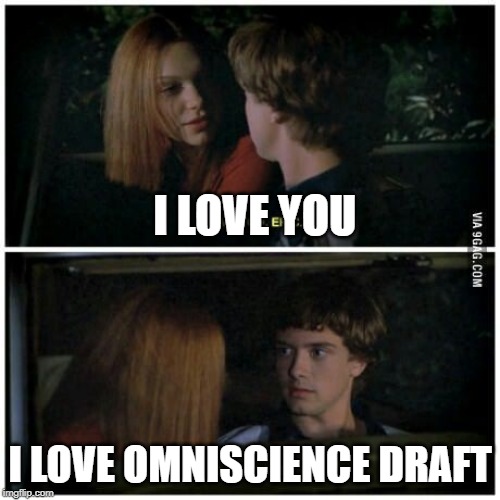I love cake | I LOVE YOU; I LOVE OMNISCIENCE DRAFT | image tagged in i love cake | made w/ Imgflip meme maker