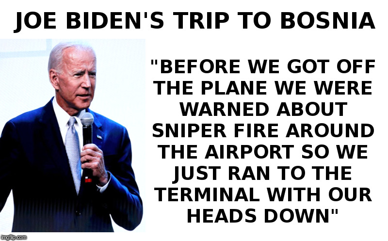 Joe Biden's Trip To Bosnia | image tagged in joe biden,bosnia,hillary clinton,brian williams | made w/ Imgflip meme maker