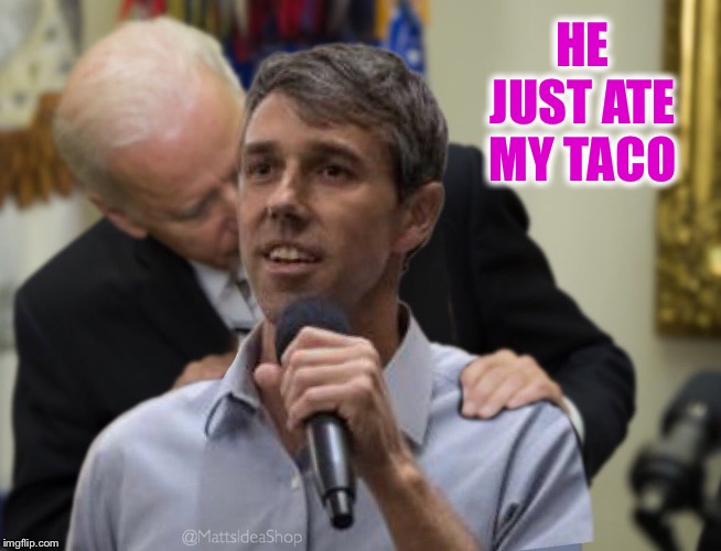 HE JUST ATE MY TACO | made w/ Imgflip meme maker