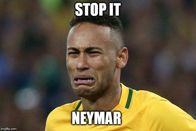 neymar crying | STOP IT; NEYMAR | image tagged in neymar crying | made w/ Imgflip meme maker