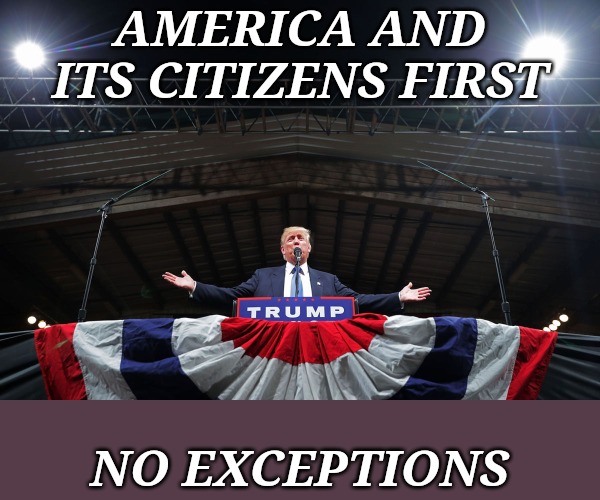 Quit whining. | AMERICA AND ITS CITIZENS FIRST; NO EXCEPTIONS | image tagged in america first | made w/ Imgflip meme maker