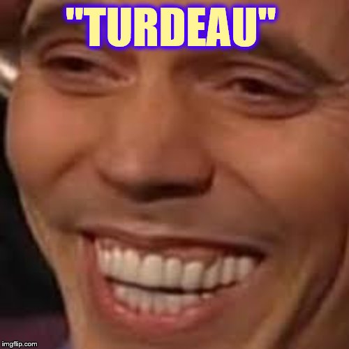 "TURDEAU" | made w/ Imgflip meme maker