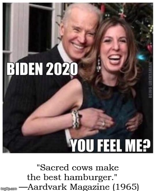 "How to Milk the Modern Voter" by Joe Biden | "Sacred cows make the best hamburger."      —Aardvark Magazine (1965) | image tagged in vince vance,joe biden,touchy feely,creepy uncle joe,presidential election,presidential race | made w/ Imgflip meme maker