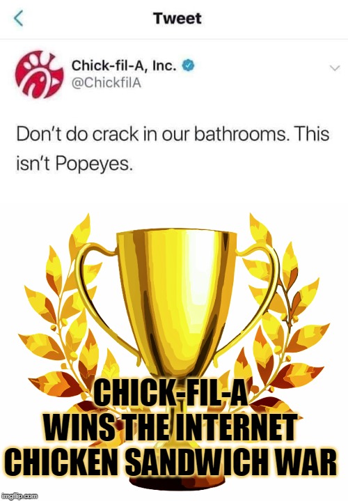 Even if their chicken wasn't scrumdiddlyumptious, this tweet would win it all... | CHICK-FIL-A WINS THE INTERNET CHICKEN SANDWICH WAR | image tagged in you win,chick-fil-a,popeyes,tweets,chicken sandwich,don't do drugs | made w/ Imgflip meme maker