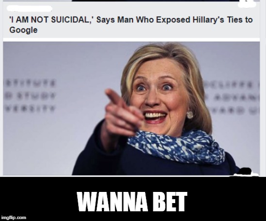 wanna bet | WANNA BET | image tagged in suicide,hillary clinton,google search | made w/ Imgflip meme maker