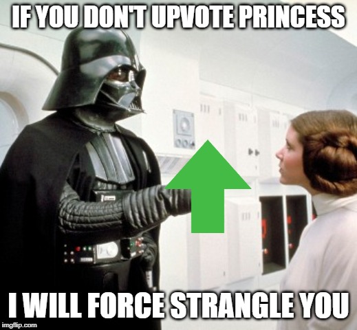 The Force is With the Upvotes | IF YOU DON'T UPVOTE PRINCESS; I WILL FORCE STRANGLE YOU | image tagged in darth vader finger pointing | made w/ Imgflip meme maker