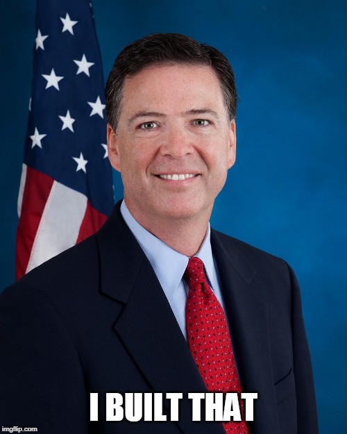 James Comey | I BUILT THAT | image tagged in james comey | made w/ Imgflip meme maker