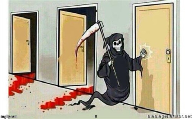 Grim Reaper Knocking Door | image tagged in grim reaper knocking door | made w/ Imgflip meme maker