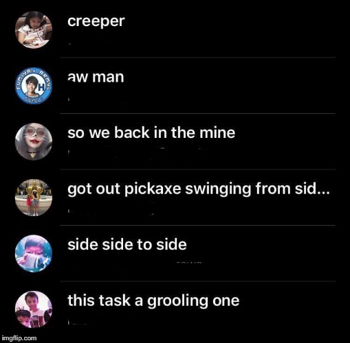 I have some friends who edited their usernames so when they had a group call this happend. | image tagged in funny memes,creeper aw man | made w/ Imgflip meme maker
