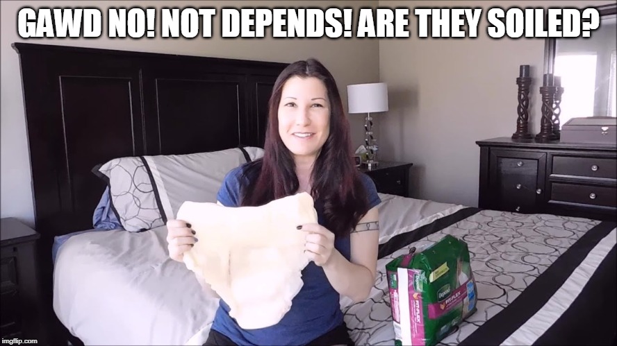 GAWD NO! NOT DEPENDS! ARE THEY SOILED? | made w/ Imgflip meme maker