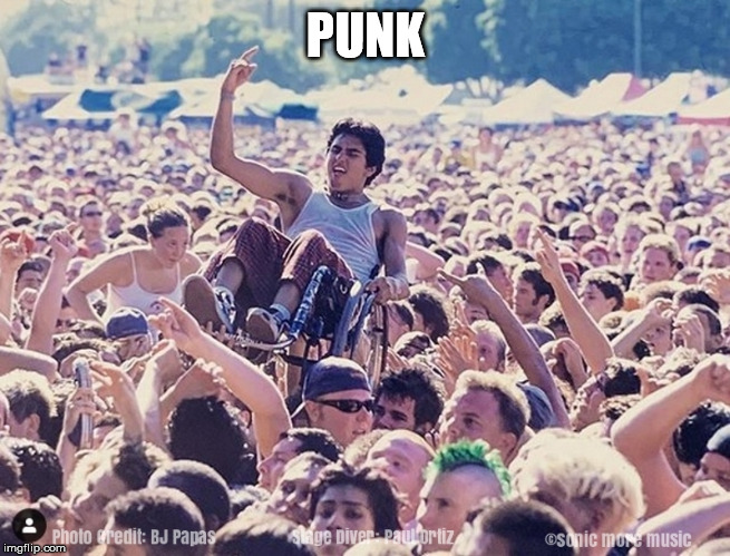 PUNK ROCK | PUNK | image tagged in punk rock,stage diver,bj papas,paul ortiz,sonic more music,warped tour | made w/ Imgflip meme maker
