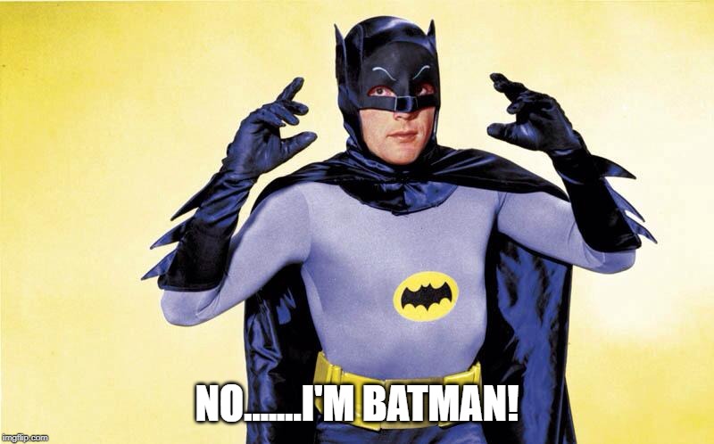 Classic Batman | NO.......I'M BATMAN! | image tagged in classic batman | made w/ Imgflip meme maker